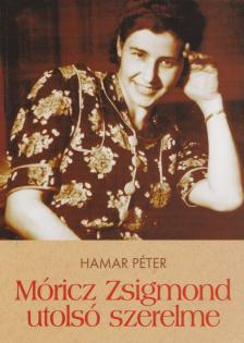 Hamar Péter - Móricz Zsigmond utolsó szerelme [antikvár]