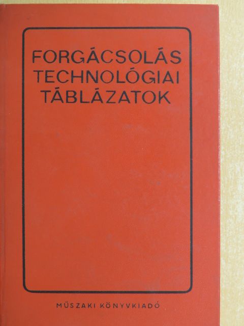 Cverencz János - Forgácsolástechnológiai táblázatok [antikvár]