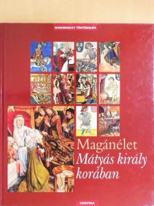 E. Kovács Péter - Magánélet Mátyás király korában [antikvár]