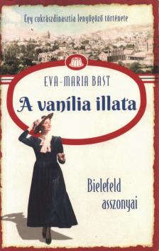 Eva-Maria Bast - A vanília illata [antikvár]