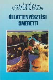 Komjáthy György, Maknics Zoltán, Márkó József, Dr. Mentes Katalin (szerk.), dr. Racskó Pál, Tímári László (szerk.) - A szakértő gazda állattenyésztési ismeretei [antikvár]