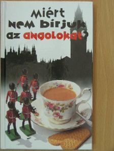 Antony Miall - Miért nem bírjuk az angolokat? [antikvár]