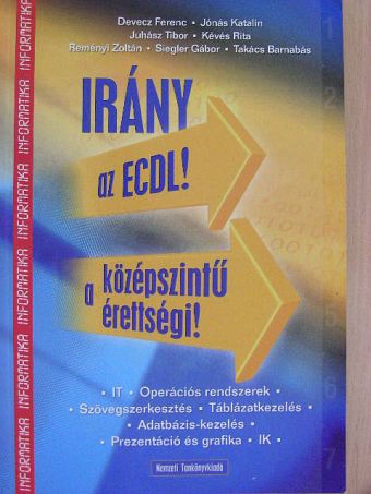 Devecz Ferenc - Irány az ECDL!/a középszintű érettségi! [antikvár]