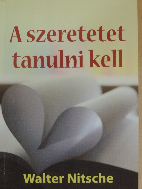 Walter Nitsche - A szeretetet tanulni kell [antikvár]