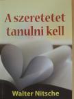 Walter Nitsche - A szeretetet tanulni kell [antikvár]