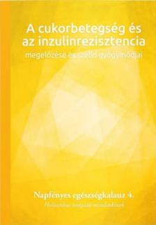 A cukorbetegség és az inzulinrezisztencia megelőzése és szelíd gyógymódjai [antikvár]