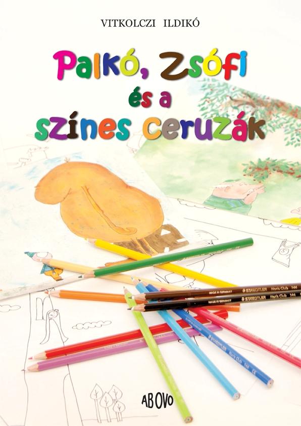 Vitkolczi Ildikó - Palkó, Zsófi és a színes ceruzák