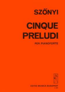 SZŐNYI ERZSÉBET - CINQUE PRELUDI PER PIANOFORTE