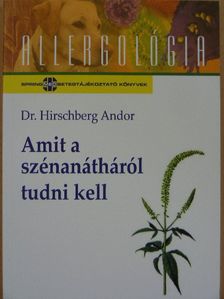 Dr. Hirschberg Andor - Amit a szénanátháról tudni kell [antikvár]
