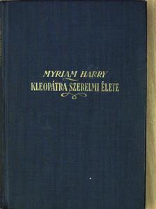 Myriam Harry - Kleopátra szerelmi élete [antikvár]