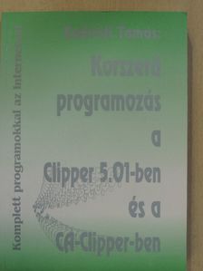 Endrődi Tamás - Korszerű programozás a Clipper 5.01-ben és a CA-Clipper-ben [antikvár]