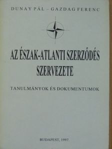 Dunay Pál - Az Észak-Atlanti Szerződés szervezete [antikvár]