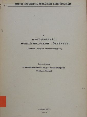A magyarországi munkásmozgalom története [antikvár]