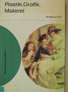 Wolfgang Hütt - Plastik, Grafik, Malerei [antikvár]