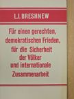 L. I. Breshnew - Für einen gerechten, demokratischen Frieden, für die Sicherheit der Völker und internationale Zusammenarbeit [antikvár]