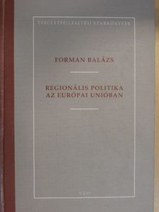 Forman Balázs - Regionális politika az Európai Unióban [antikvár]