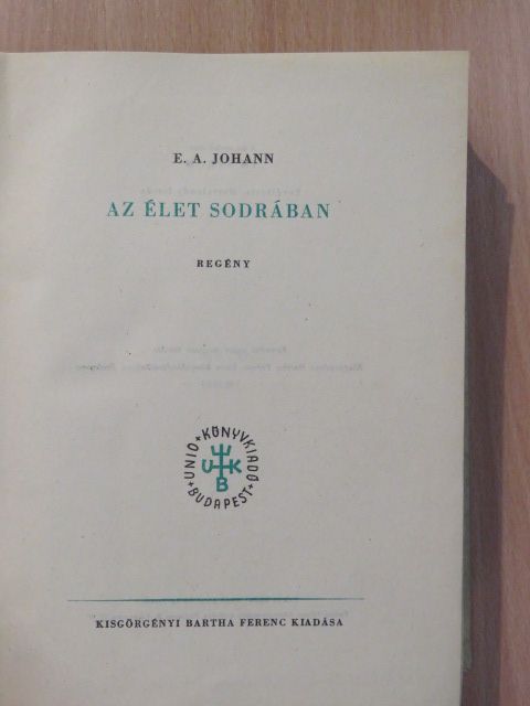 E. A. Johann - Az élet sodrában [antikvár]