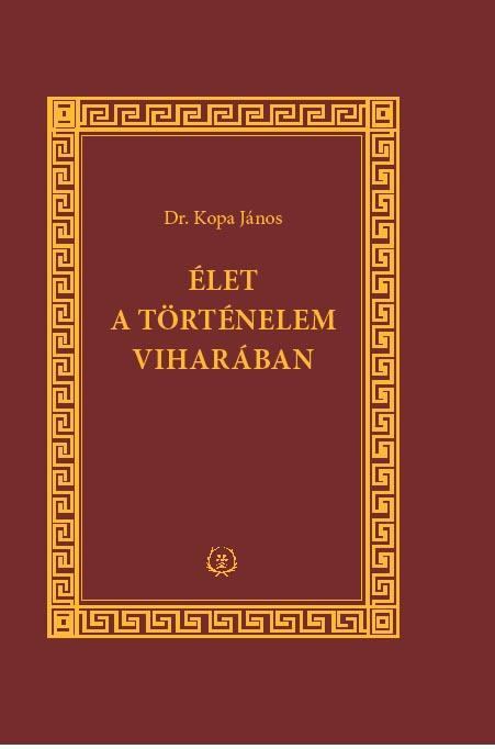 Dr. Kopa János - Élet a történelem viharában [antikvár]