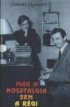 Signoret, Sirmone - Már a nosztalgia sem a régi [antikvár]