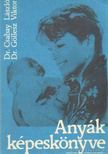 Csabay László- Göllesz Viktor - Anyák képeskönyve [antikvár]
