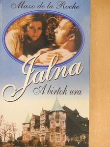 Mazo de la Roche - Jalna - A birtok ura [antikvár]
