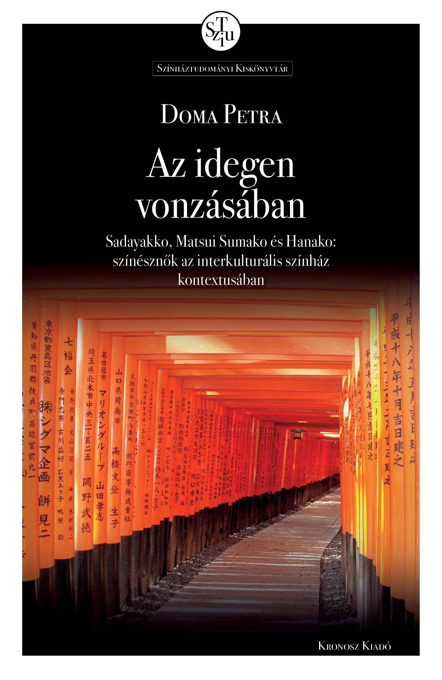 Doma Petra - Az idegen vonzásában. Sadayakko, Matsui Sumako és Hanako: színésznők az interkulturális színház kontextusában [eKönyv: pdf]