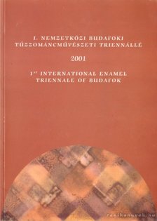 Gyergyádesz László - I. Nemzetközi Budafoki Tűzzoműncművészeti Triennálé 2001 [antikvár]