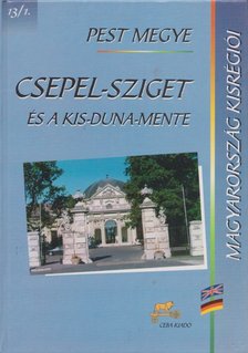 Lakos Ágnes, Dr. Varga Istvánné - Csepel-sziget és a Kis-Duna-Mente [antikvár]