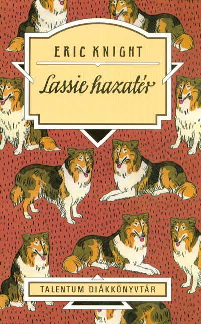 KNIGHT,ERIC - Lassie hazatér - Talentum diákkönyvtár