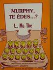 L. Ma The - Murphy, te édes...? [antikvár]