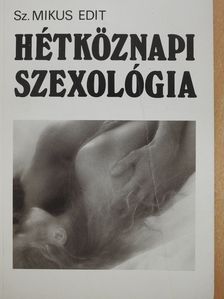 Sz. Mikus Edit - Hétköznapi szexológia (dedikált példány) [antikvár]