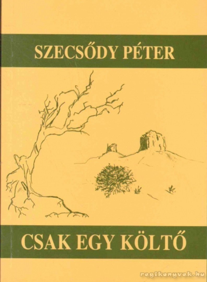 Szecsődy Péter - Csak egy költő [antikvár]
