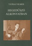 TÁTRAI VILMOS - Hegedűszó alkonyatban [antikvár]