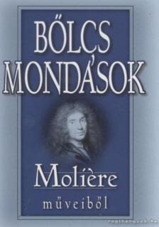 MOLIÉRE - Bölcs mondások Moliere műveiből [antikvár]