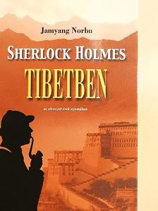 Jamyang Norbu - Sherlock Holmes Tibetben [antikvár]