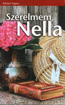 Adriana Trigiani - Szerelmem, Nella [antikvár]