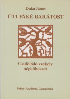 Duka János - Üti Páké Barátost [antikvár]