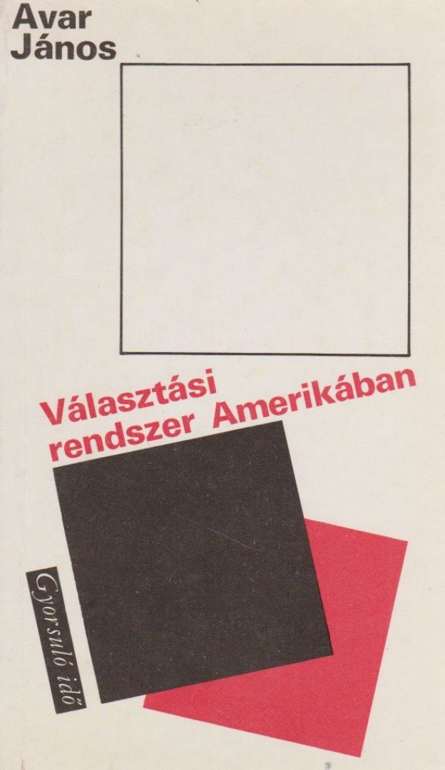 Avar János - Választási rendszer Amerikában [antikvár]
