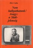 Ilkei Csaba - Nem hallgathatunk! Avagy: a Südi jelenség [antikvár]