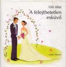 Cathy Howes - A felejthetetlen esküvő [antikvár]
