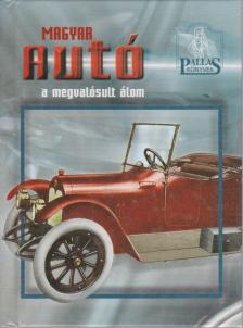 Bálint Sándor - Magyar autó, a megvalósult álom [antikvár]
