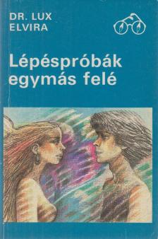 Lux Elvira - Lépéspróbák egymás felé [antikvár]