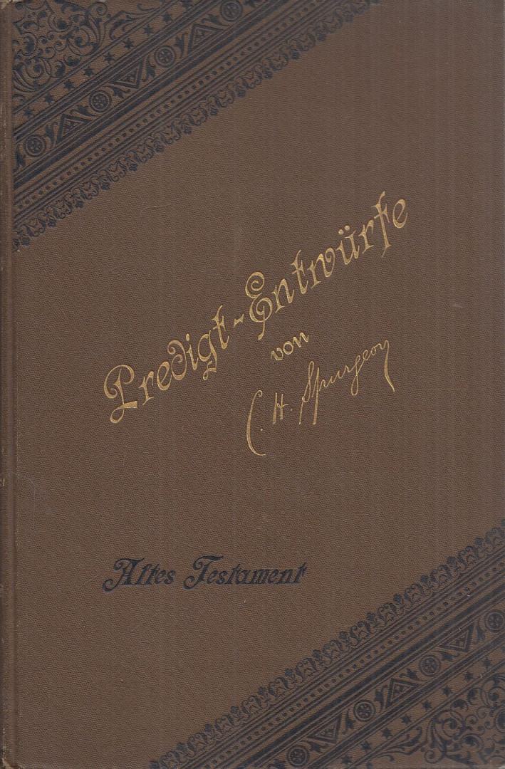 C. H. Spurgeon - Predigt-Entwürfe - Erster Teil: Altes Testament [antikvár]