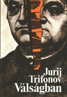 Trifonov, Jurij - Válságban [antikvár]