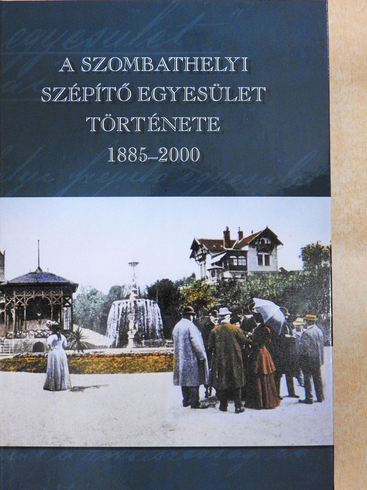 Dobri Mária - A Szombathelyi Szépítő Egyesület története 1885-2000 (többszörösen dedikált példány) [antikvár]