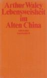 Arthur Waley - Lebensweisheit im alten China [antikvár]