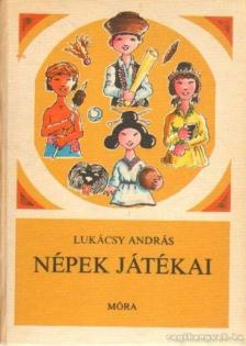 LUKÁCSY ANDRÁS - Népek játékai [antikvár]