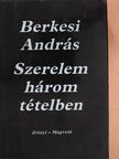 Berkesi András - Szerelem három tételben [antikvár]