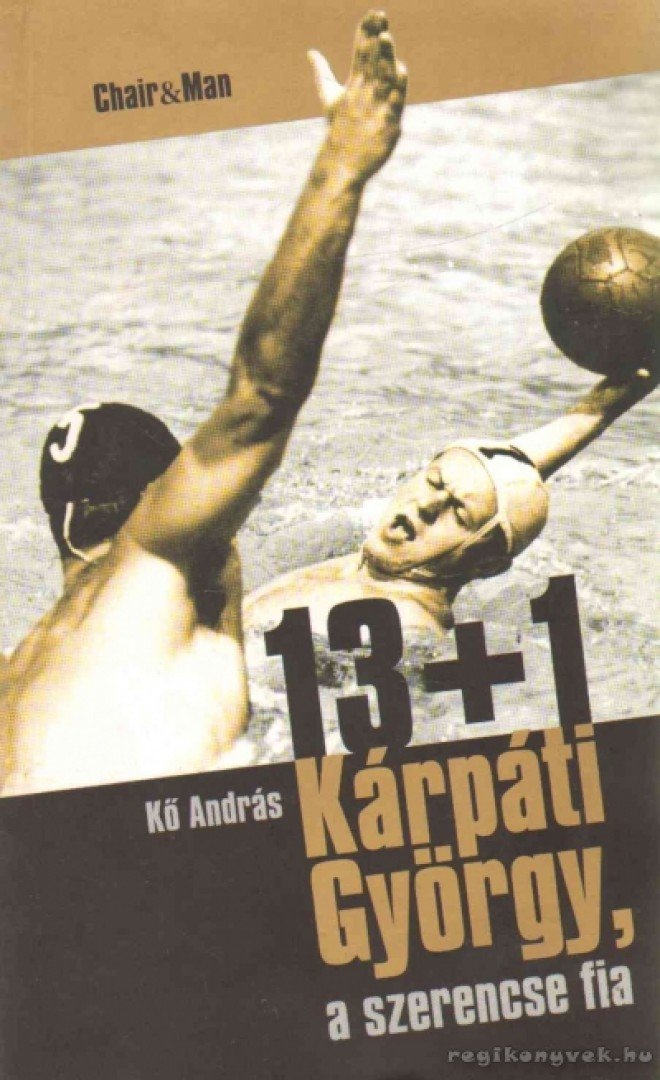 Kő András - 13+1 Kárpáti György, a szerencse fia [antikvár]