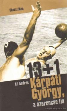 Kő András - 13+1 Kárpáti György, a szerencse fia [antikvár]